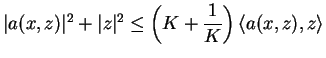 $\vert a(x,z)\vert^{2}+\vert z\vert^{2}\le \left(K+\displaystyle{\frac{1}{K}}\right)
\langle a(x,z),z\rangle$