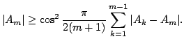 $\displaystyle \vert A_m\vert\ge\cos^2\frac{\pi}{2(m+1)} \sum_{k=1}^{m-1} \vert A_k-A_m\vert.$
