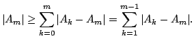 $\displaystyle \vert A_m\vert\ge \sum_{k=0}^{m} \vert A_k-A_m\vert=\sum_{k=1}^{m-1} \vert A_k-A_m\vert.$