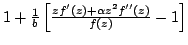 $ 1 + frac{1}{b}left[frac{zf^prime(z) + alpha z^2f^{primeprime}(z)}{f(z)} - 1right]$