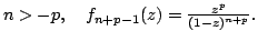 $ n> -p, quad f_{n+p-1}(z) = frac{z^{p}}{(1-z)^{n+p}}. $
