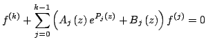 $displaystyle f^{left( kright) }+sum_{j=0}^{k-1}left( A_{j}left( zright) e^{P_{j}left( zright) }+B_{j}left( zright) right) f^{left( jright) }=0$