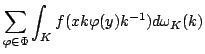 $displaystyle sum_{varphi in Phi }int_{K}f(xkvarphi (y)k^{-1})domega _{K}(k)$