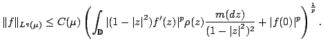 $displaystyle Vert fVert_{L^{q}(mu)}leq C(mu)left(int_{mathbb{D}}vert(... ...{(1-leftvert zrightvert ^{2})^{2}}+vert f(0)vert^pright)^{frac{1}{p}}. $