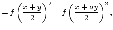 $displaystyle =fleft({frac{x+y }{2}}right)^2 -fleft({frac{x+sigma y }{2}}right)^2,$