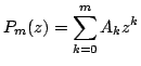 $displaystyle P_m(z)=sum_{k=0}^m A_k z^k$