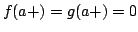 $ f(a+)=g(a+)=0$