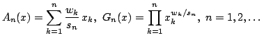 $displaystyle A_n(x)=sum_{k=1}^nfrac{w_k}{s_n} x_k,  G_n(x)=prod_{k=1}^nx_k^{w_k/s_n},  n=1,2, dotsc $