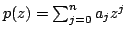 $ p(z) = sum_{j=0}^n a_j z^j$