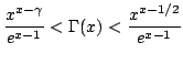 $\ displaystyle $\ frac{x^{x-$\ gamma}}{e^{x-1}}<$\ Gamma(x)<$\ frac{x^{x-1/2}}{e^{x-1}} $