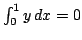 $ $ int_{0}^{1} y dx=0 $
