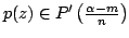 $ p(z)in P^{prime }left(frac{alpha -m}{n}right)$