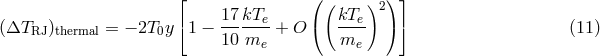 &lfloor; ( )&rfloor; 17 kT ( kT )2 (&Delta;TRJ )thermal = &minus; 2T0y&lceil;1 &minus; -----e-+ O ( --e- )&rceil; (11 ) 10 me me