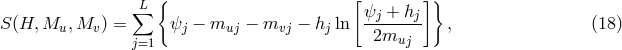 L { [ ] } S(H, M ,M ) = &sum; &psi; &minus; m &minus; m &minus; h ln &psi;j-+-hj- , (18 ) u v j=1 j uj vj j 2muj