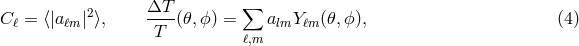 2 &Delta;T-- &sum; Cℓ = ⟨|aℓm| ⟩, T (𝜃,ϕ) = almY ℓm (𝜃,ϕ), (4 ) ℓ,m