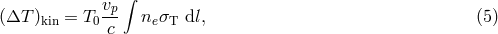 vp&int; (&Delta;T )kin = T0 c ne&sigma;T dl, (5 )