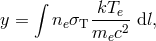 &int; -kTe- y = ne&sigma;T m c2 dl, e