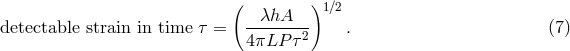 ( )1∕2 --&lambda;hA--- detectable strain in time &tau; = 4&pi;LP &tau;2 . (7 )
