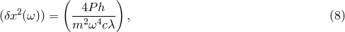 ( ) 2 --4P-h-- (&delta;x (&omega; )) = m2 &omega;4c&lambda; , (8 )