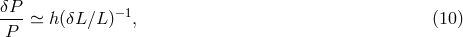 &delta;P- ≃ h(&delta;L ∕L)&minus; 1, (10) P