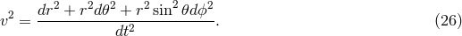 2 2 2 2 2 2 v2 = dr--+-r-d𝜃-+--r-sin-𝜃dϕ--. (26 ) dt2