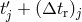 &prime; tj + (&Delta;tr)j