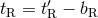 tR = t&prime;&minus; bR R