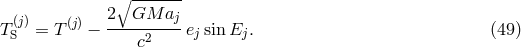 ∘ ------- (j) (j) 2 GM aj TS = T &minus; ----2----ej sin Ej. (49 ) c