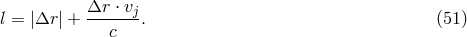 l = |&Delta;r | + &Delta;r-&sdot; vj-. (51 ) c