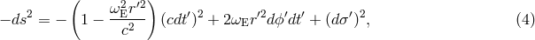 ( &omega;2 r&prime;2 ) &minus; ds2 = &minus; 1 &minus; --E2-- (cdt&prime;)2 + 2&omega;Er &prime;2d ϕ&prime;dt&prime; + (d&sigma;&prime;)2, (4 ) c