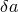 &delta;a