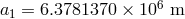 a = 6.3781370 &times; 106 m 1