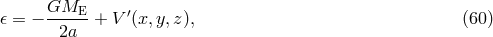 𝜖 = &minus; GME--+ V &prime;(x,y,z ), (60 ) 2a