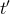 t&prime;