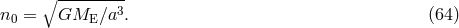∘ --------- n = GM ∕a3. (64 ) 0 E