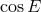cos E