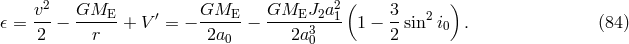 v2 GME GME GMEJ2a2 ( 3 ) 𝜖 = ---&minus; ------+ V &prime; = &minus; -----&minus; -----3--1- 1 &minus; -sin2i0 . (84 ) 2 r 2a0 2a0 2