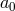a 0