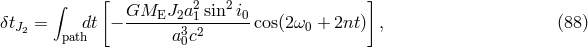 &int; [ GM J a2sin2i ] &delta;tJ2 = dt &minus; ---E--23-1-----0-cos(2 &omega;0 + 2nt) , (88 ) path a0c2