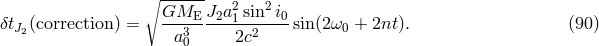 ∘ ------ 2 2 &delta;t (correction ) = GME--J2a-1sin--i0sin(2&omega; + 2nt). (90 ) J2 a30 2c2 0