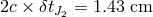 2c &times; &delta;tJ2 = 1.43 cm