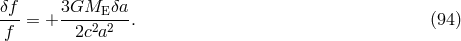 &delta;f 3GM &delta;a ---= + -----E---. (94 ) f 2c2a2
