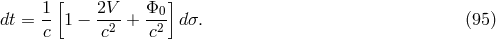 1[ 2V &Phi;0] dt = --1 &minus; --2 + -2- d&sigma;. (95 ) c c c