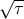 &radic; -- &tau;