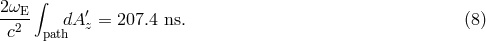 2 &omega; &int; --2E dA &prime;z = 207.4 ns. (8 ) c path