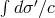 &int; &prime; d&sigma; ∕c