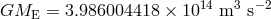 GME = 3.986004418 &times; 1014 m3 s&minus;2