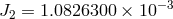 J = 1.0826300 &times; 10 &minus;3 2