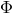 &Phi;
