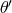 &prime; 𝜃
